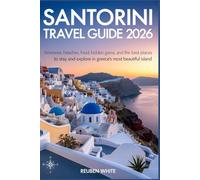 SANTORINI TRAVEL GUIDE 2026: Itineraries, Beaches, Food, Hidden Gems, and the Best Places to Stay and Explore in Greece’s Most Beautiful Island