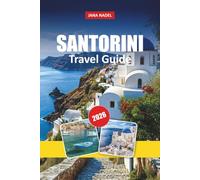 SANTORINI TRAVEL GUIDE 2026: Romantic Escapes, Island Adventures, Stunning Beaches, and Unforgettable Experiences