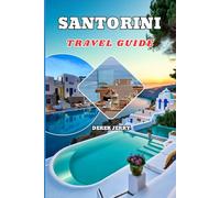 SANTORINI TRAVEL GUIDE 2026: Your 2026 Blueprint for Exploring Santorini Like a Pro with Insider Secrets on Where to Stay, What to See, Where to Eat, and How to Travel Smart
