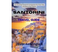 Santorini travel guide: The Essential Santorini Companion for First Time and Returning Visitors