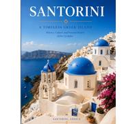 SANTORINI TRAVEL PHOTOGRAPHY: A Coffee Table Book Showcasing Stunning Photography and Informative Descriptions of Santorini Most Iconic Landmarks