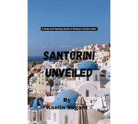 Santorini Unveiled: A Deep and Dazzling Guide to Greece's Volcanic Gem