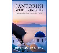 SANTORINI White on Blue: Observations from a Volcanic Island