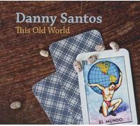 Santos, Danny - This Old World