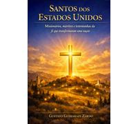 Santos dos Estados Unidos: Missionários, mártires e testemunhas da fé que moldaram uma nação
