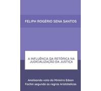 Santos Feliph A Influência Da Retórica Na Judicialização Da Justiça (Tascabile)