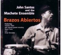 Santos, John & the Machete Ense - Brazos Abiertos [Open Arms]