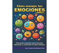 Santos Omar Medrano Chura Cómo manejar tus emociones. (Tascabile)