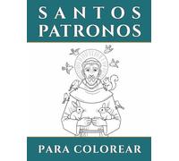 Santos Patronos: Libro para colorear de santos patronos para niños: páginas católicas sencillas de santos | Actividades cristianas para edades 5-10, Primera Comunión, días festivos y educación en casa