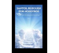 Santos, rueguen por nosotros: Nueve días de peregrinación de oración en honor a los santos y santas que reflejan la luz eterna de Dios