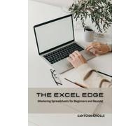 Santosh Cholle The Excel Edge: Mastering Spreadsheets for Business a (Tascabile)
