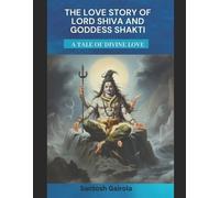 The Love Story of Lord Shiva and Goddess Shakti: A tale of divine Love