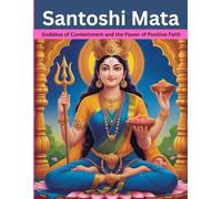 Santoshi Mata: Goddess of Contentment and the Power of Positive Faith