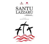 Santu Lazzaru e dintorni... Un viaggio tra canti e riti della Settimana Santa nel Salento dalla rassegna di Cutrofiano. Con CD-Audio