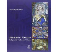 Libri Di Risio Angelora Brunella - Santuari D'abruzzo. Religiosita, Tradizioni,