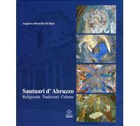 Santuari d'Abruzzo. Religiosità, Tradizioni, Cultura - [Tabula]
