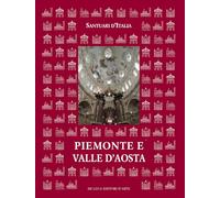 Santuari d'Italia. Piemonte e Valle d'Aosta. Ediz. illustrata