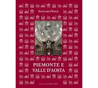 Santuari d'Italia. Piemonte e Valle d'Aosta. Ediz. illustrata