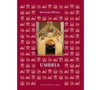 Santuari d'Italia. Umbria - 2013 - De Luca Editori d'Arte