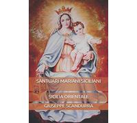 SANTUARI MARIANI SICILIANI: SICILIA ORIENTALE