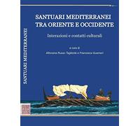 Santuari mediterranei tra Oriente e Occidente. Interazioni e contatti culturali