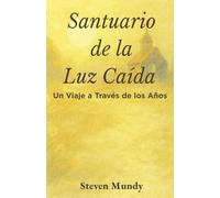 Santuario de la Luz Caída, Un viaje a través de los años