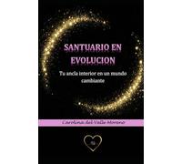 Santuario en Evolución: Tu ancla interior en un mundo cambiante.