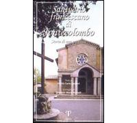 Santuario francescano di Fonte Colombo. Storia di una presenza