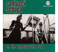 Santucci Scoppa - On the Underground Road