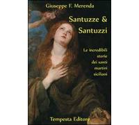 Santuzze e santuzzi. Le incredibili storie dei santi martiri siciliani