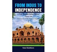 Sanu Kainikara From Indus to Independence - A Trek Through Indian Hi (Tascabile)