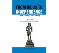 Sanu Kainikara The From Indus to Independence - A Trek Through India (Tascabile)