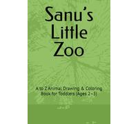Sanu’s Little Zoo: A to Z Animal Drawing & Coloring Book for Toddlers (Ages 2-5)