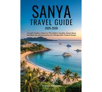 SANYA TRAVEL GUIDE 2025-2026: A Local’s Guide to Discover This Hidden Paradise, Scenic Spots and Must-See Adventures for an Unforgettable Tropical Escape