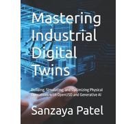 Sanzaya Patel Mastering Industrial Digital Twins (Tascabile)