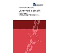 Sanzionare e salvare. Pena e abusi nella cultura giuridica canonica