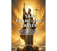 SÃO FRANCISCO XAVIER: MISSIONÁRIO JESUÍTA QUE LEVOU O CRISTIANISMO AO ORIENTE, ESPECIALMENTE NA ÍNDIA E NO JAPÃO. É CONHECIDO POR SUA EVANGELIZAÇÃO INCANSÁVEL