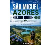 SÃO MIGUEL AZORES HIKING GUIDE 2026: Sete Cidades Ridge Walks, Atlantic Coastal Trails, Waterfall Hikes, Volcano Landscapes & Practical Travel Tips