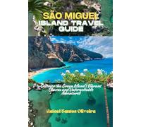 SÃO MIGUEL ISLAND TRAVEL GUIDE: Discover the Green Island’s Vibrant Charm and Unforgettable Adventures