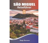 SÃO MIGUEL REISEFÜHRER 2026: Entdecken Sie Top-Attraktionen, versteckte Wanderwege und die lokale Kultur mit praktischen Tipps für eine einfache Planung