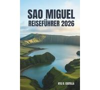 SAO MIGUEL REISEFÜHRER 2026: Seen, heiße Quellen und grüne Wunder in Portugal