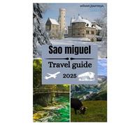 Sao Miguel travel guide 2025: Exploring Hiking and Adventure, Breathtaking Landscapes and Top activities in the garden of the Atlantic