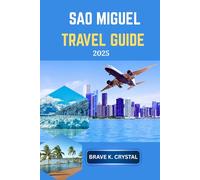 SAO MIGUEL TRAVEL GUIDE 2025: Your Personal Key to Unlocking Scenic Landscapes and Local Treasures