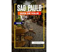 SAO PAULO Guía de viaje 2026: Explore la Avenida Paulista, el Parque Ibirapuera, las atracciones culturales y los recorridos por la ciudad
