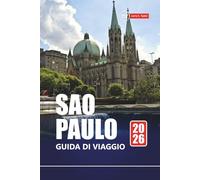 SAO PAULO GUIDA DI VIAGGIO 2026: Esplora la città più grande del Brasile, le principali attrazioni, il cibo di strada, la vita notturna, i musei e i consigli locali