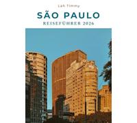 SÃO PAULO REISEFÜHRER 2026: Ein kultureller und kulinarischer Reiseführer durch Brasiliens Megastadt.