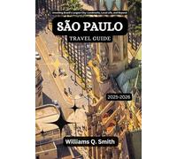 São Paulo Travel Guide 2025-2026: Unveiling Brazil’s Largest City: Landmarks, Local Life, and Beyond