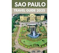 São Paulo Travel Guide 2025: Dive Into Brazil’s Thriving Heart of Art, Food, and Adventure