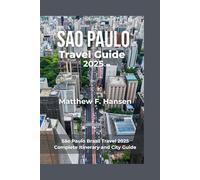 São Paulo Travel Guide 2025: São Paulo Brazil Travel 2025 Complete Itinerary and City Guide