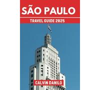 São Paulo Travel Guide 2025: Your Essential Handbook to Top Attractions, Local Eats, Outdoor Adventures & Insider Tips
